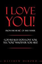 I Love You!  from the Heart of the Father