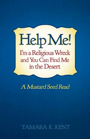 Help Me! I'M a Religious Wreck and You Can Find Me in the Desert