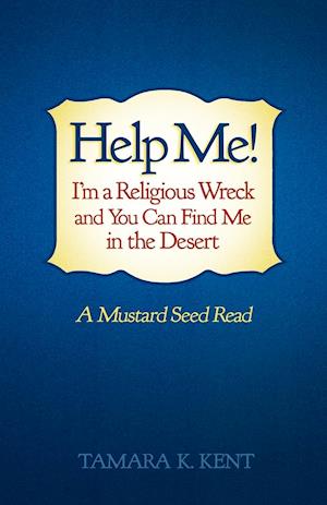 Help Me! I'm a Religious Wreck and You Can Find Me in the Desert