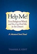 Help Me! I'm a Religious Wreck and You Can Find Me in the Desert