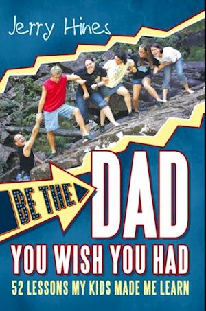 Be the Dad You Wish You Had!