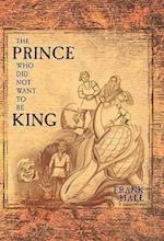 The Prince Who Did Not Want to Be King