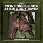 TWIN HORSES GROW AT HIS WINDY HAVEN