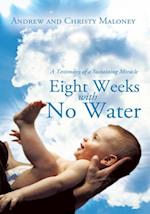 Eight Weeks with No Water