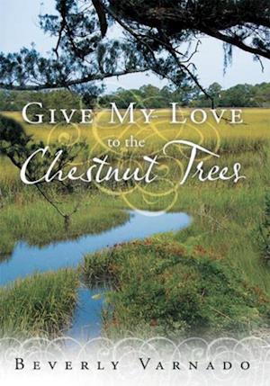 Give My Love to the Chestnut Trees