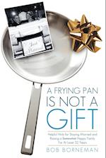 A Frying Pan Is Not a Gift