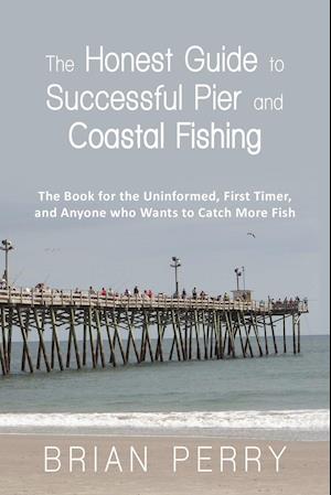 The Honest Guide to Successful Pier and Coastal Fishing