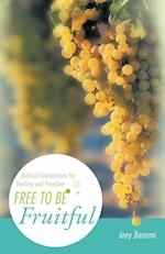 Free to Be Fruitful