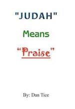 "Judah" Means "Praise"