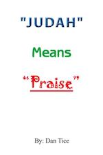 'Judah' Means  'Praise'