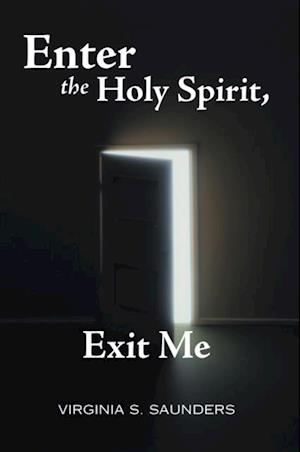 Enter the Holy Spirit, Exit Me