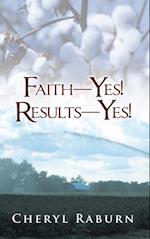 Faith-Yes! Results-Yes!