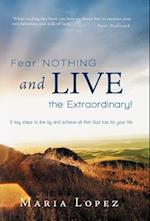 Fear Nothing and Live the Extraordinary!