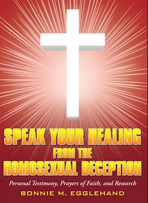 Speak Your Healing from the Homosexual Deception