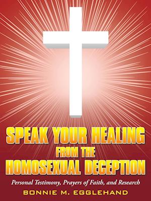 Speak Your Healing from the Homosexual Deception