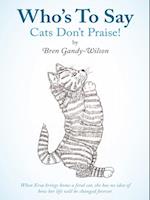 Who'S to Say Cats Don'T Praise!