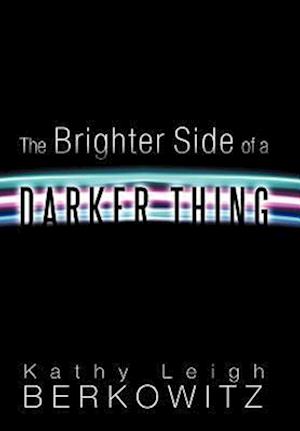 The Brighter Side of a Darker Thing