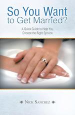 So You Want to Get Married?