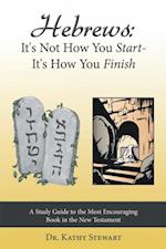 Hebrews:  It's Not How You Start--It's How You Finish