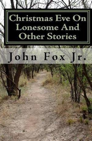 Christmas Eve On Lonesome And Other Stories