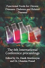 Functional Foods for Chronic Diseases: Diabetes and Related Diseases: The 6th International Conference proceedings 