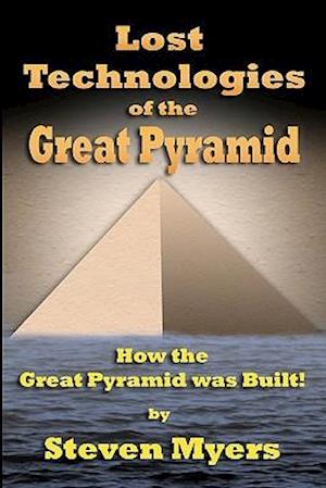 Lost Technologies of the Great Pyramid