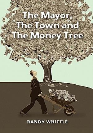 The Mayor, the Town and the Money Tree