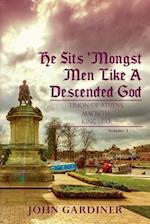He Sits 'mongst Men Like a Descended God (Volume 3)