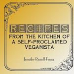 Recipes from the Kitchen of a Self-Proclaimed Veganista