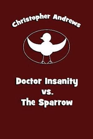 Doctor Insanity vs. the Sparrow