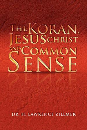 The Koran, Jesus Christ and Common Sense