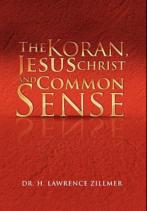 The Koran, Jesus Christ and Common Sense