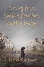 Crossing Rivers, Climbing Mountains, Building Bridges