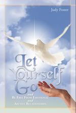 Let Yourself Go and Be Free from Emotional and Abusive Relationships