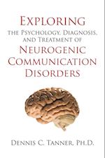 Exploring the Psychology, Diagnosis, and Treatment of Neurogenic Communication Disorders