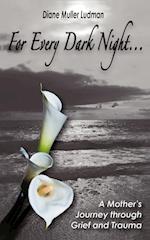 For Every Dark Night . . . a Mother's Journey Through Grief and Trauma