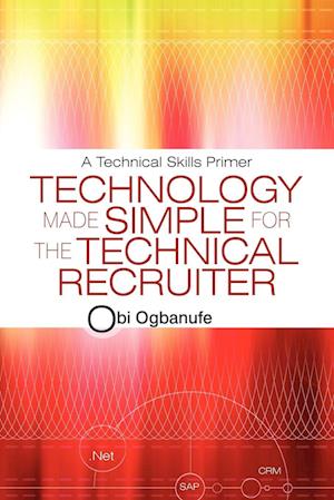 Technology Made Simple for the Technical Recruiter