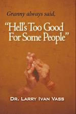 Hell'S Too Good for Some People