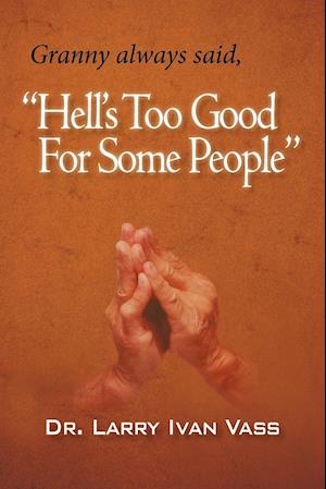 Hell's Too Good for Some People