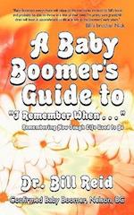 A Baby Boomer's Guide to I Remember When . . .