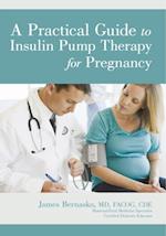Practical Guide to Insulin Pump Therapy for Pregnancy