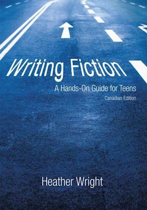 Writing Fiction: a Hands-On Guide for Teens