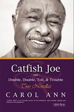 Catfish Joe & Double, Double, Toil, & Trouble