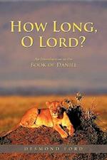 How Long, O Lord?: An Introduction to the Book of Daniel 