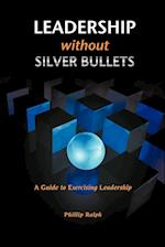 Leadership Without Silver Bullets