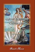 Ghost Retrieval and Cappuccino