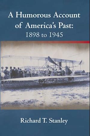 Humorous Account of America's Past:  1898 to 1945