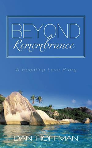 Beyond Remembrance