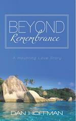 Beyond Remembrance