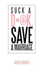 Suck A D*@K. Save a Marriage.